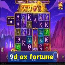 9d ox fortune